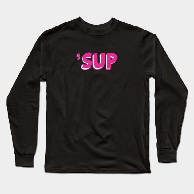 What's Up? On Your Shirt, but Much Cooler. 'Sup. Long Sleeve T-Shirt by namelessshape